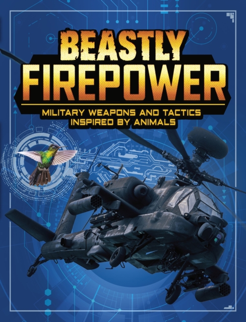 Beastly Firepower : Military Weapons and Tactics Inspired by Animals, Hardback Book