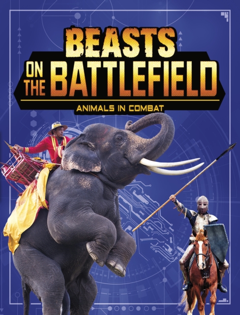 Beasts on the Battlefield : Animals in Combat, Hardback Book