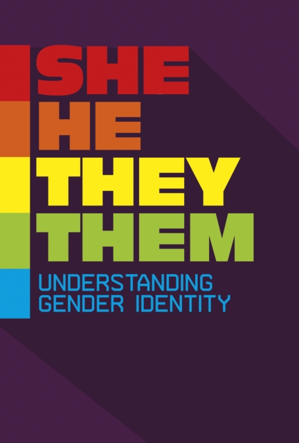 She/He/They/Them : Understanding Gender Identity, Paperback / softback Book
