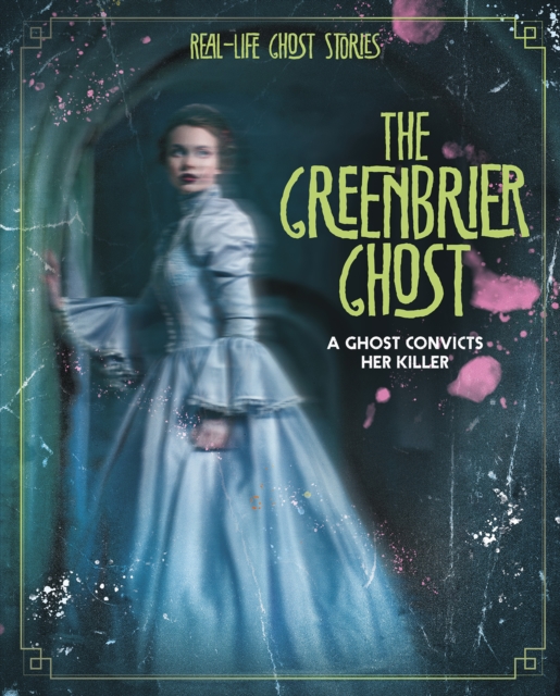 The Greenbrier Ghost : A Ghost Convicts Her Killer, Hardback Book