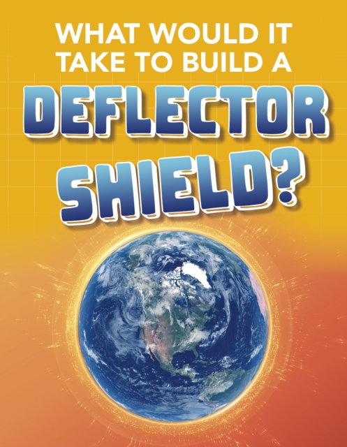 What Would It Take to Build a Deflector Shield?, Paperback / softback Book