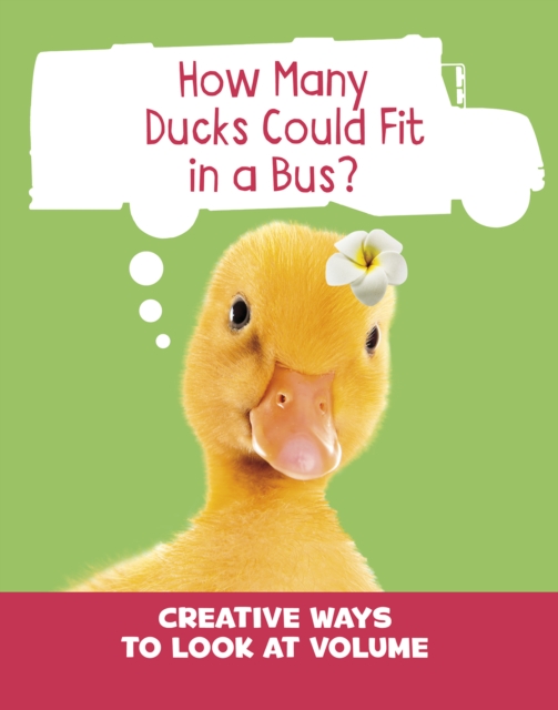 How Many Ducks Could Fit in a Bus? : Creative Ways to Look at Volume, PDF eBook