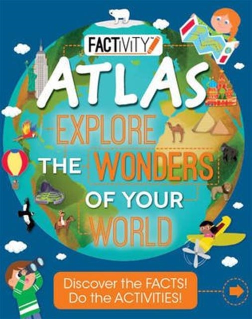 Factivity Atlas Explore the Wonders of Your World : Discover the Facts! Do the Activities!, Paperback Book