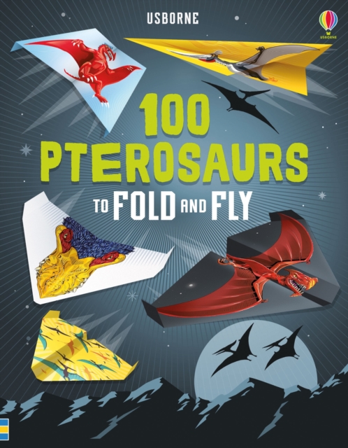 100 Pterosaurs to Fold and Fly, Paperback / softback Book