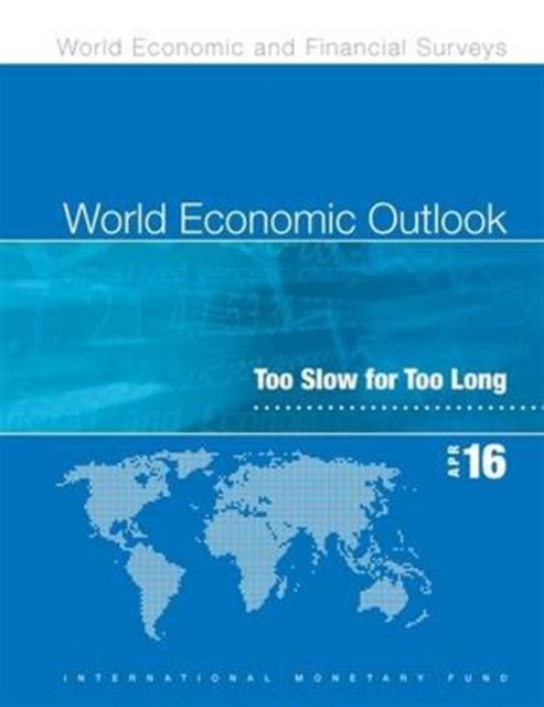 World Economic Outlook, April 2016 (Spanish) : Too Slow for Too Long, Paperback / softback Book