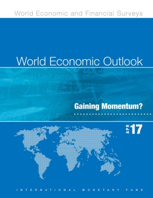 World economic outlook : April 2017, gaining momentum?, Paperback / softback Book