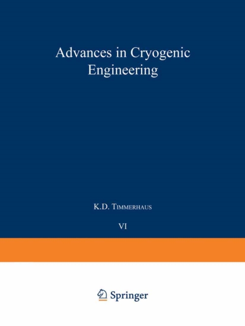 Advances in Cryogenic Engineering : Proceedings of the 1960 Cryogenic Engineering Conference University of Colorado and National Bureau of Standards Boulder, Colorado August 23-25, 1960, PDF eBook