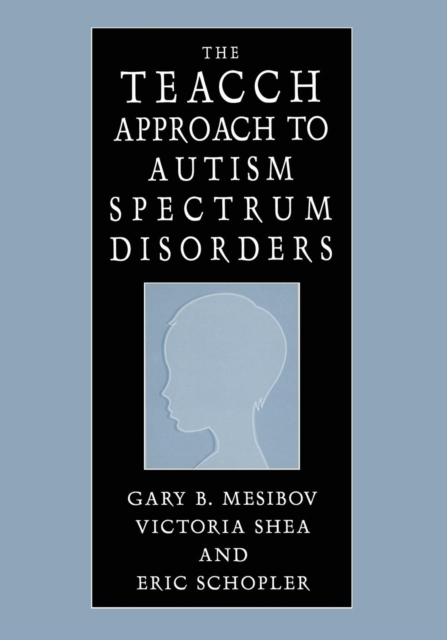 The TEACCH Approach to Autism Spectrum Disorders, Paperback / softback Book
