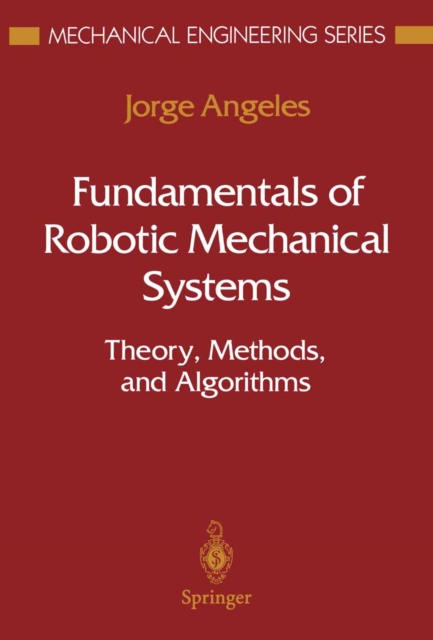 Fundamentals of Robotic Mechanical Systems : Theory, Methods, and Algorithms, PDF eBook