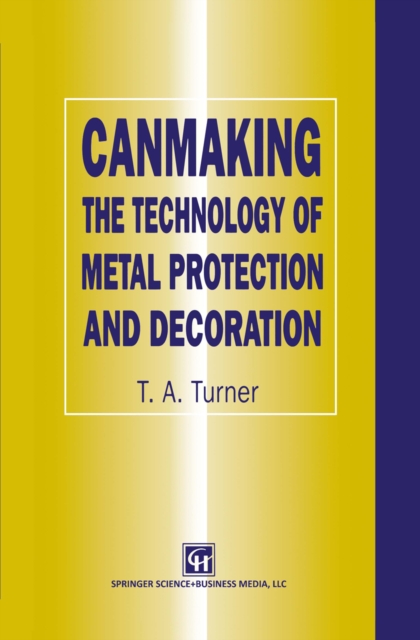 Canmaking : The Technology of Metal Protection and Decoration, PDF eBook