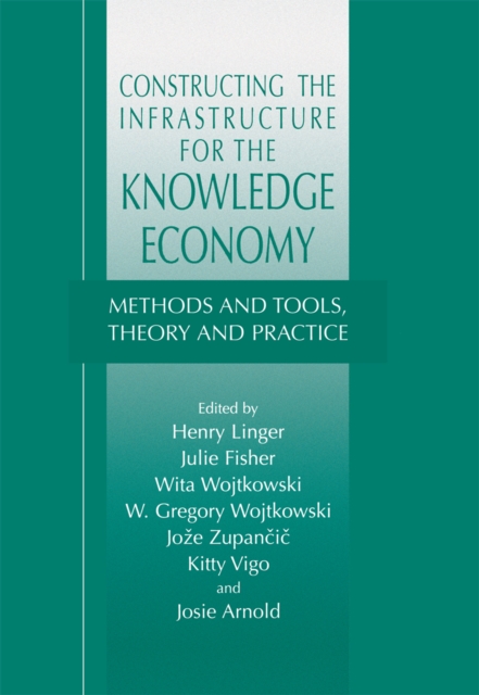 Constructing the Infrastructure for the Knowledge Economy : Methods and Tools, Theory and Practice, PDF eBook