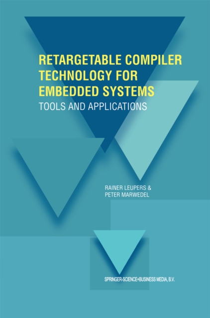 Retargetable Compiler Technology for Embedded Systems : Tools and Applications, PDF eBook