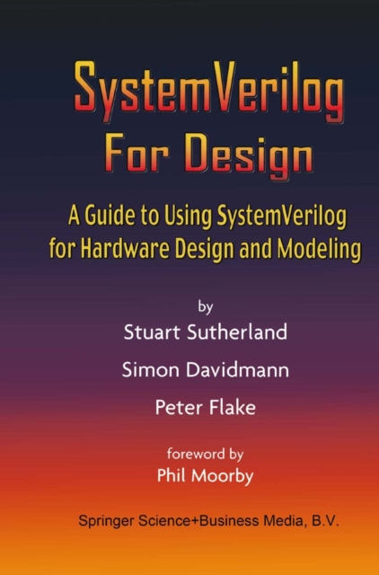 SystemVerilog For Design : A Guide to Using SystemVerilog for Hardware Design and Modeling, PDF eBook