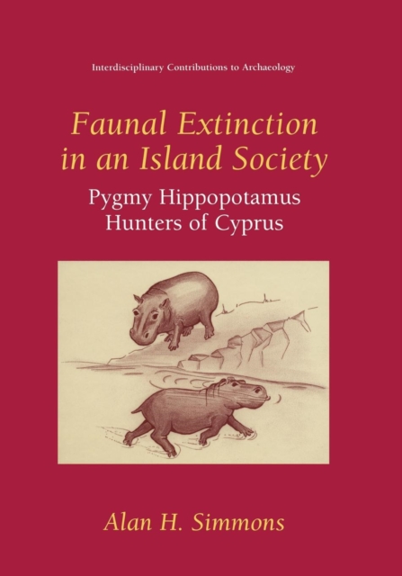 Faunal Extinction in an Island Society : Pygmy Hippopotamus Hunters of Cyprus, Paperback / softback Book