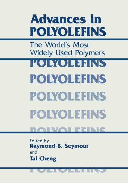 Advances in Polyolefins : The World's Most Widely Used Polymers, PDF eBook