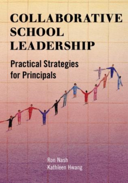 Collaborative School Leadership : Practical Strategies for Principals, Paperback / softback Book