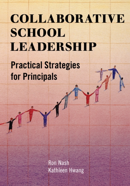 Collaborative School Leadership : Practical Strategies for Principals, EPUB eBook