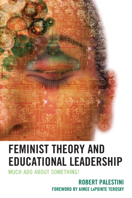 Feminist Theory and Educational Leadership : Much Ado About Something!, EPUB eBook