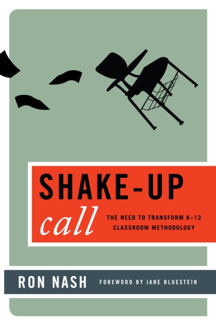 Shake-Up Call : The Need to Transform K-12 Classroom Methodology, EPUB eBook