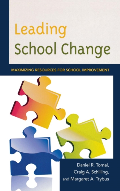 Leading School Change : Maximizing Resources for School Improvement, Hardback Book