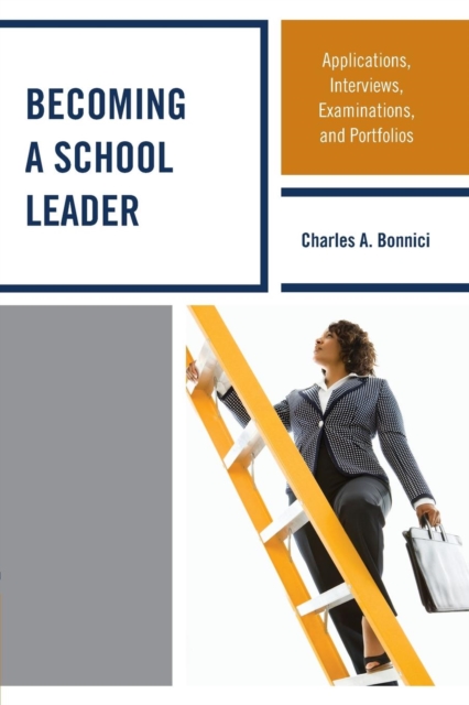 Becoming a School Leader : Applications, Interviews, Examinations and Portfolios, Paperback / softback Book
