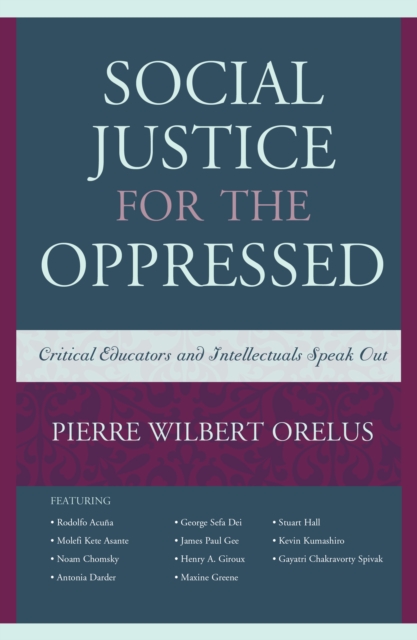 Social Justice for the Oppressed : Critical Educators and Intellectuals Speak Out, Hardback Book