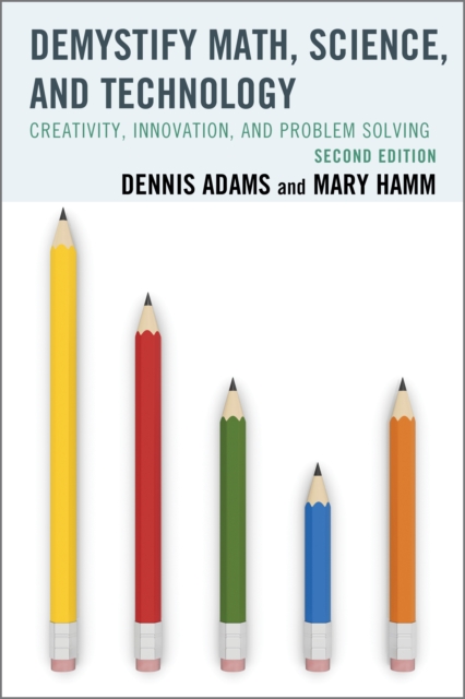 Demystify Math, Science, and Technology : Creativity, Innovation, and Problem-Solving, Hardback Book