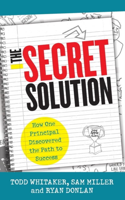 The Secret Solution : How One Principal Discovered the Path to Success, Hardback Book