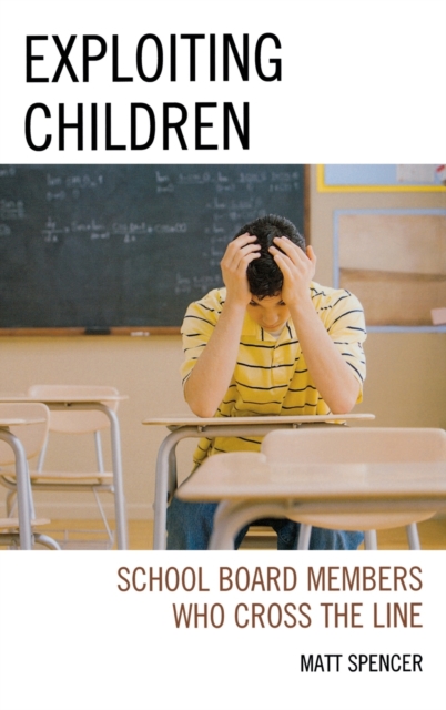 Exploiting Children : School Board Members Who Cross The Line, Hardback Book