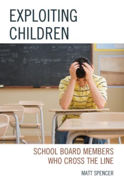 Exploiting Children : School Board Members Who Cross The Line, Paperback / softback Book