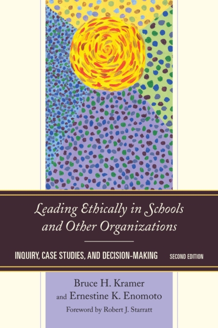 Leading Ethically in Schools and Other Organizations : Inquiry, Case Studies, and Decision-Making, EPUB eBook