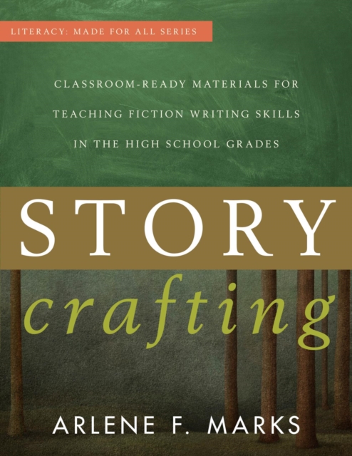 Story Crafting : Classroom-Ready Materials for Teaching Fiction Writing Skills in the High School Grades, EPUB eBook
