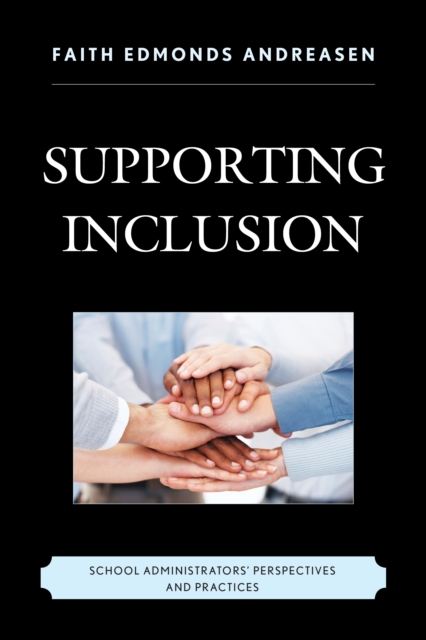 Supporting Inclusion : School Administrators' Perspectives and Practices, Hardback Book