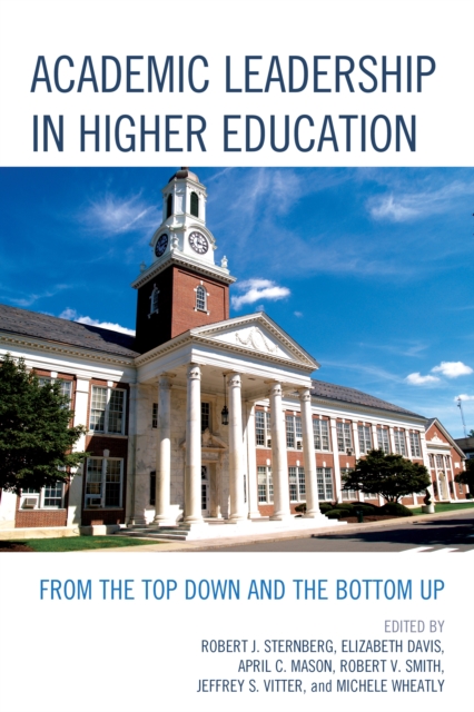 Academic Leadership in Higher Education : From the Top Down and the Bottom Up, Paperback / softback Book