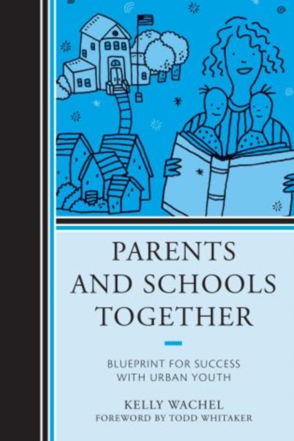 Parents and Schools Together : Blueprint for Success with Urban Youth, Paperback / softback Book