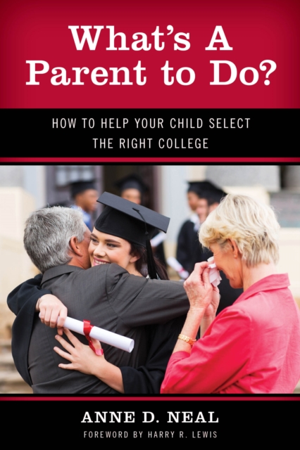 What's A Parent to Do? : How to Help Your Child Select the Right College, Hardback Book