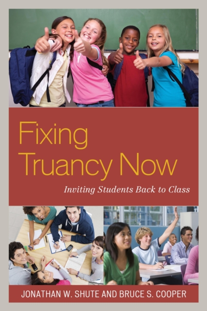 Fixing Truancy Now : Inviting Students Back to Class, Hardback Book
