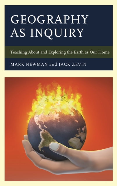 Geography as Inquiry : Teaching About and Exploring the Earth as Our Home, Hardback Book
