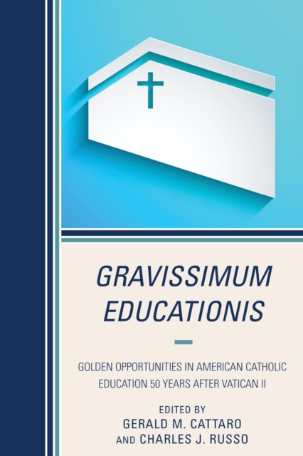 Gravissimum Educationis : Golden Opportunities in American Catholic Education 50 Years after Vatican II, Hardback Book
