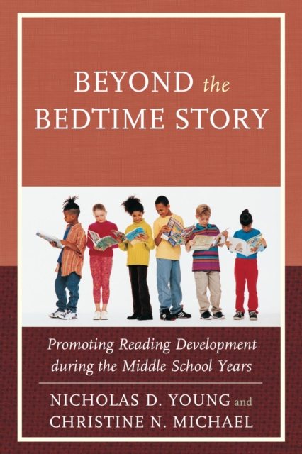 Beyond the Bedtime Story : Promoting Reading Development during the Middle School Years, EPUB eBook
