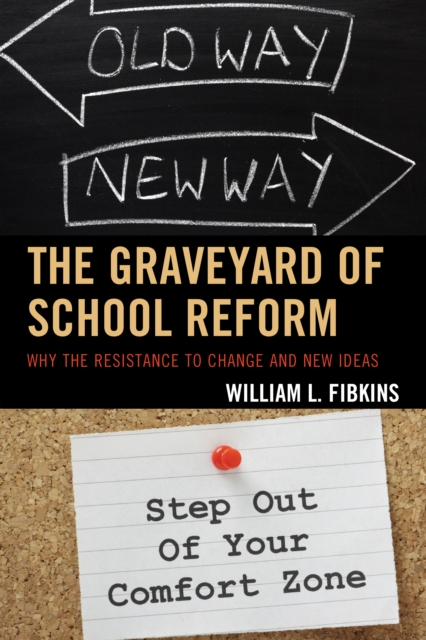The Graveyard of School Reform : Why the Resistance to Change and New Ideas, Paperback / softback Book