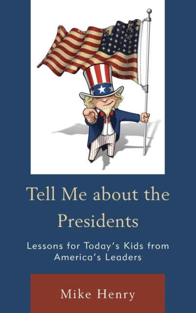 Tell Me about the Presidents : Lessons for Today's Kids from America's Leaders, Hardback Book