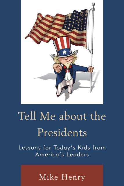 Tell Me about the Presidents : Lessons for Today's Kids from America's Leaders, EPUB eBook