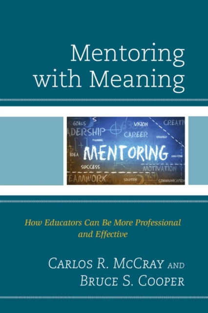 Mentoring with Meaning : How Educators Can Be More Professional and Effective, Hardback Book