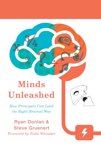 Minds Unleashed : How Principals Can Lead the Right-Brained Way, EPUB eBook