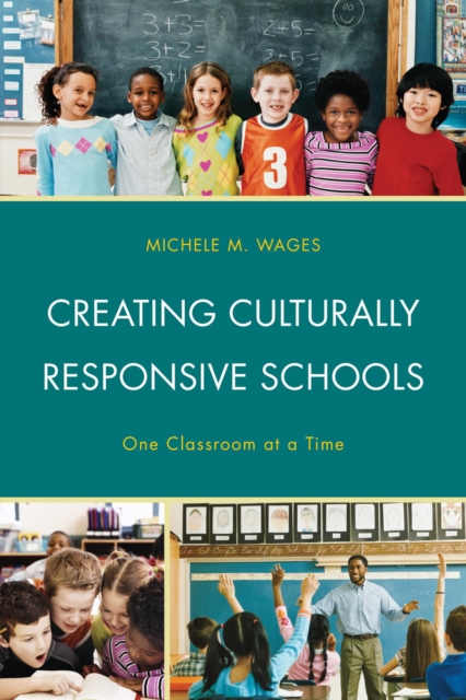 Creating Culturally Responsive Schools : One Classroom at a Time, Paperback / softback Book