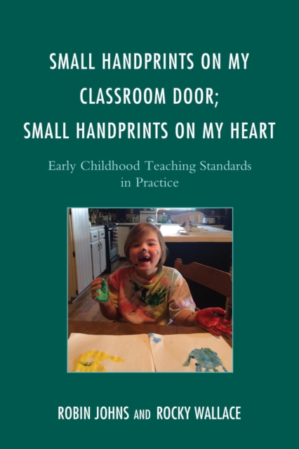 Small Handprints on My Classroom Door; Small Handprints on My Heart : Early Childhood Teaching Standards in Practice, EPUB eBook