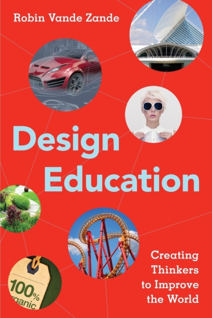 Design Education : Creating Thinkers to Improve the World, Paperback / softback Book