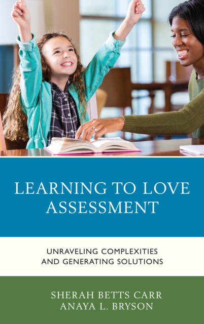 Learning to Love Assessment : Unraveling Complexities and Generating Solutions, Paperback / softback Book