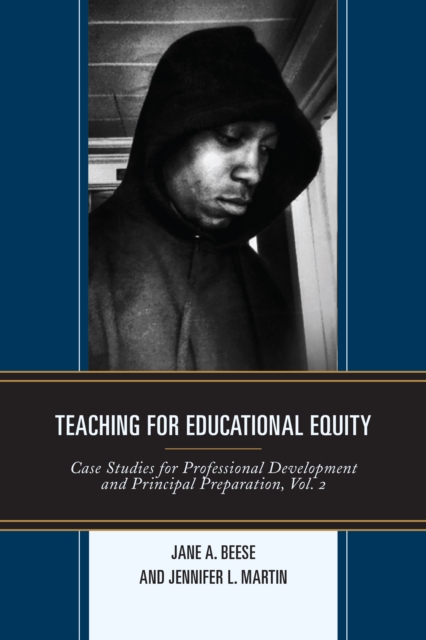 Teaching for Educational Equity : Case Studies for Professional Development and Principal Preparation, Hardback Book